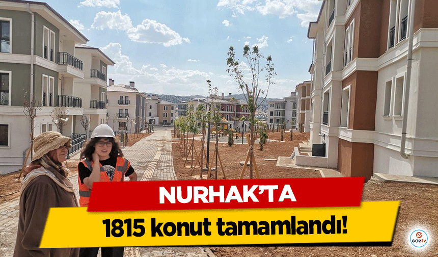 Nurhak’ta 1815 konut tamamlandı!