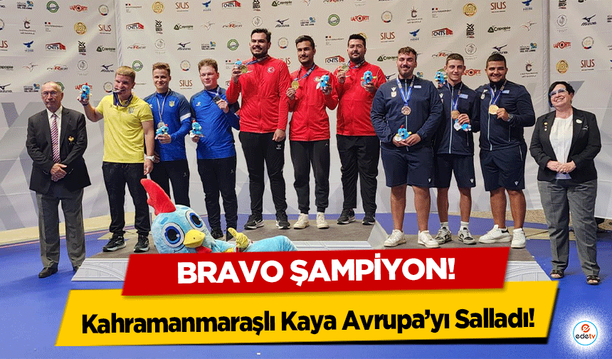 Bravo şampiyon! Kahramanmaraşlı Kaya Avrupa’yı Salladı!