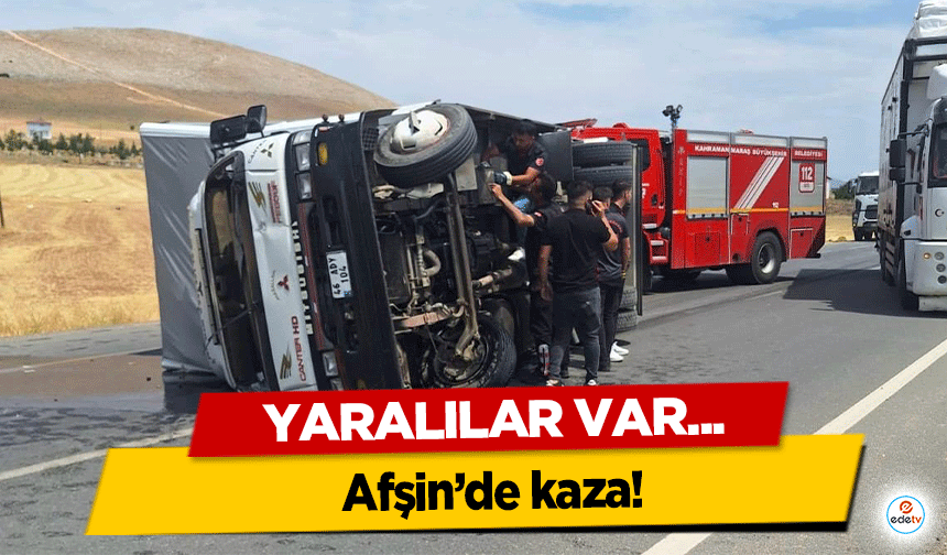 Afşin’de kamyonet devrildi! Yaralılar var