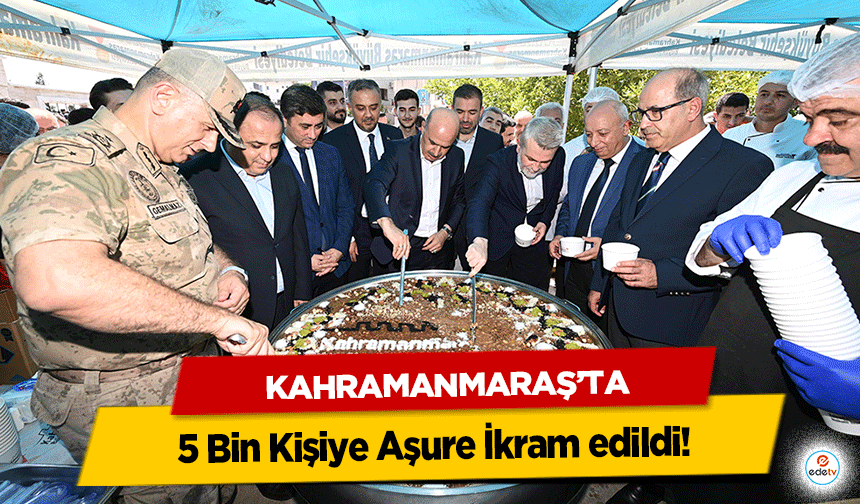 Kahramanmaraş’ta 5 Bin Kişiye Aşure İkram edildi!