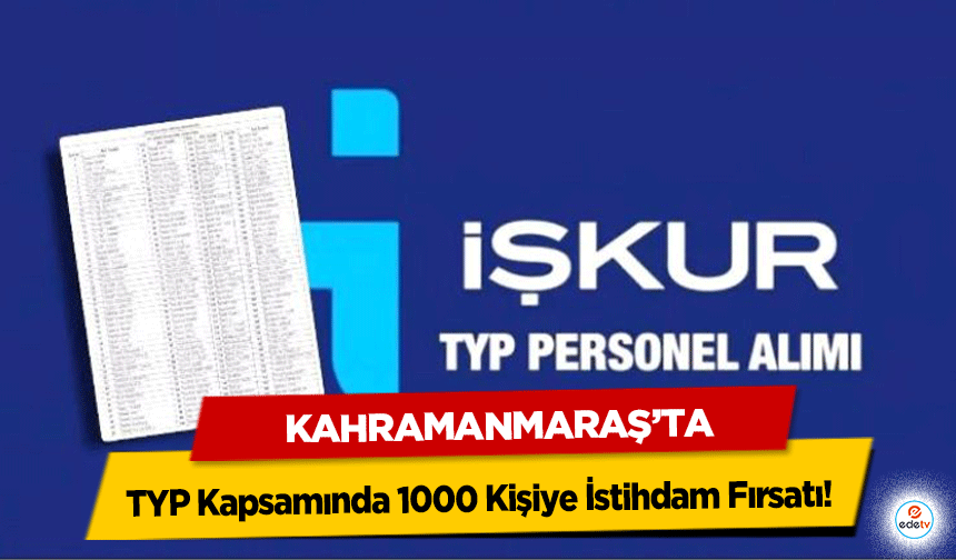 Kahramanmaraş'ta TYP Kapsamında 1000 Kişiye İstihdam Fırsatı!
