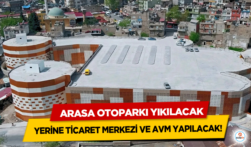 Arasa Otoparkı Yıkılacak, Yerine Ticaret Merkezi ve Avm Yapılacak!