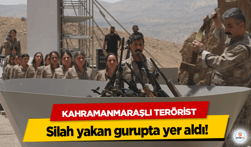 Kahramanmaraşlı Terörist Silah yakan gurupta yer aldı!