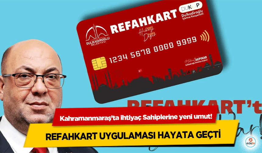 Kahramanmaraş’ta ihtiyaç Sahiplerine yeni umut! Refahkart Uygulaması Hayata Geçti