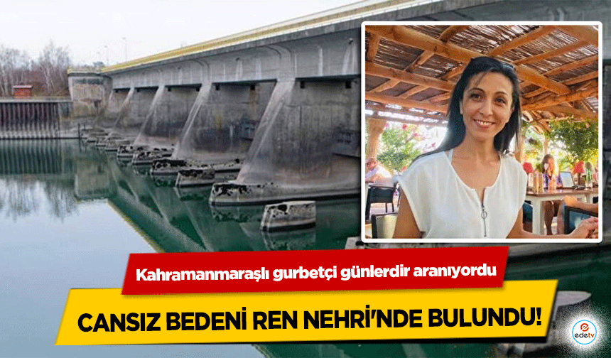 Kahramanmaraşlı gurbetçi günlerdir aranıyordu: Cansız Bedeni Ren Nehri'nde Bulundu!