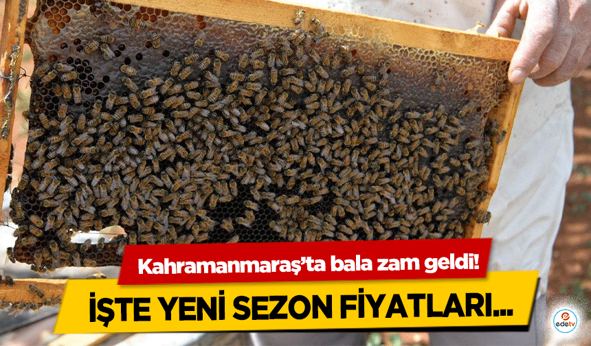 Kahramanmaraş’ta bala zam geldi!