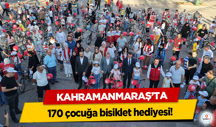 Kahramanmaraş’ta 170 çocuğa bisiklet hediyesi!