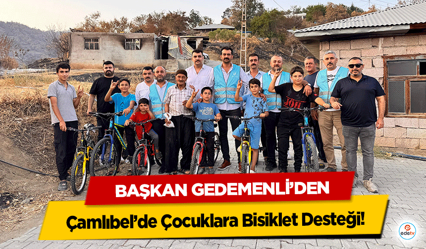 Başkan Gedemenli’den Çamlıbel’de Çocuklara Bisiklet Desteği!