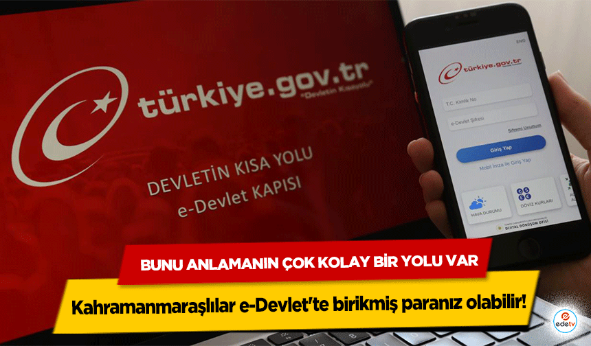Kahramanmaraşlılar e-Devlet'te birikmiş paranız olabilir! Bunu Anlamanın Çok Kolay Bir Yolu Var