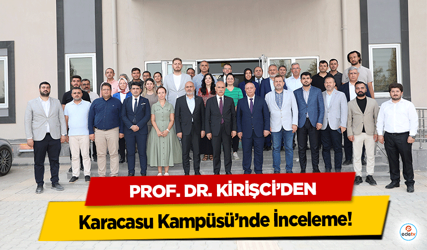 Prof. Dr. Kirişci’den Karacasu Kampüsü’nde İnceleme!