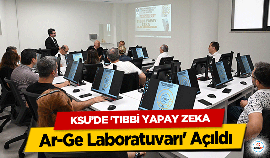 KSÜ’de 'Tıbbi Yapay Zeka Ar-Ge Laboratuvarı' Açıldı