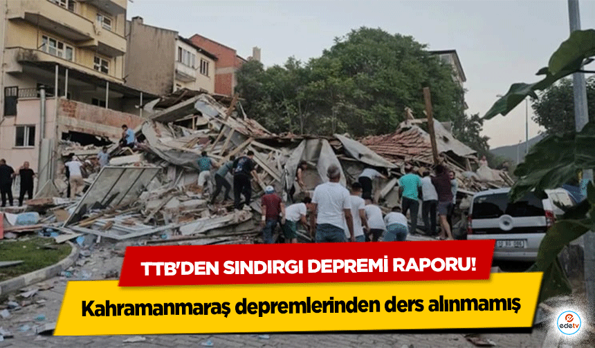 TTB'den sındırgı depremi raporu! Kahramanmaraş depremlerinden ders alınmamış