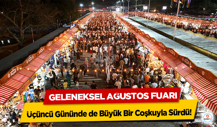 Geleneksel Ağustos Fuarı Üçüncü Gününde de Büyük Bir Coşkuyla Sürdü!