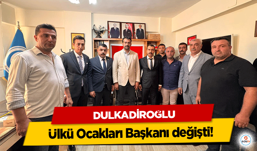 Dulkadiroğlu Ülkü Ocakları Başkanı değişti!