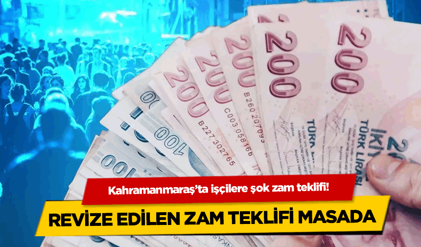 Kahramanmaraş'ta işçilere şok zam teklifi!