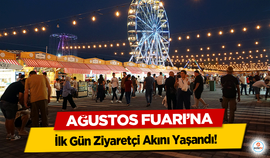Ağustos Fuarı’na İlk Gün Ziyaretçi Akını Yaşandı