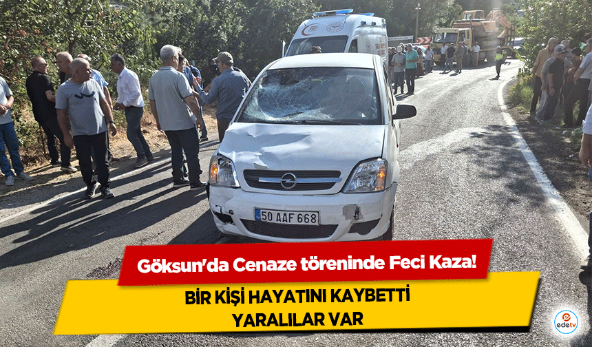 Göksun'da Cenaze töreninde Feci Kaza! Bir Kişi Hayatını Kaybetti, Yaralılar Var
