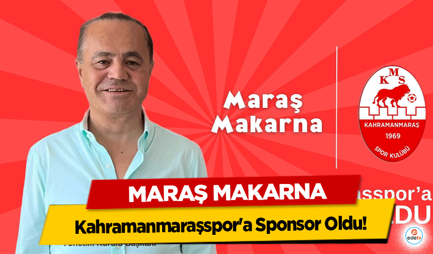Maraş Makarna, Kahramanmaraşspor'a Sponsor Oldu!