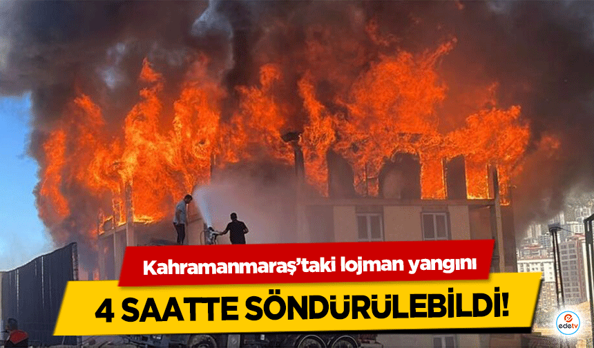 Kahramanmaraş’taki lojman yangını 4 saatte söndürülebildi!