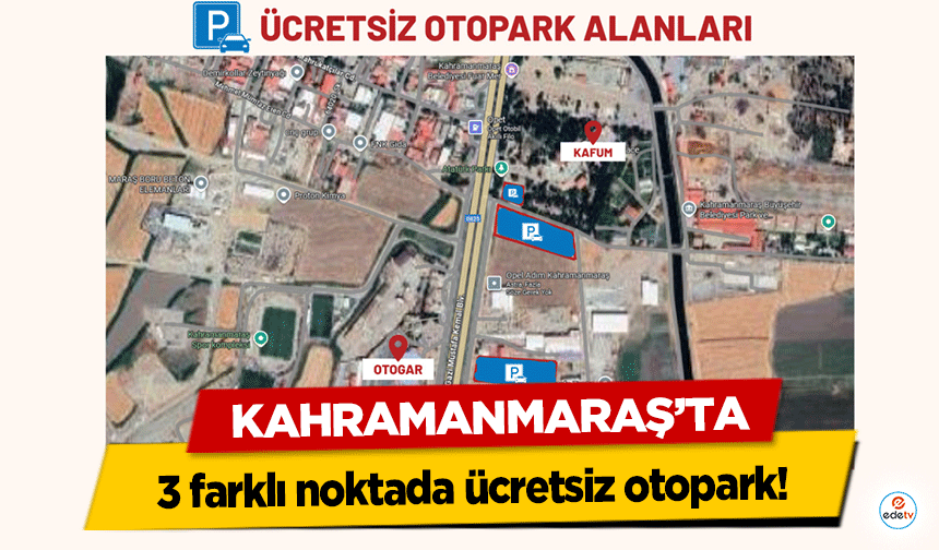 Kahramanmaraş’ta 3 farklı noktada ücretsiz otopark!