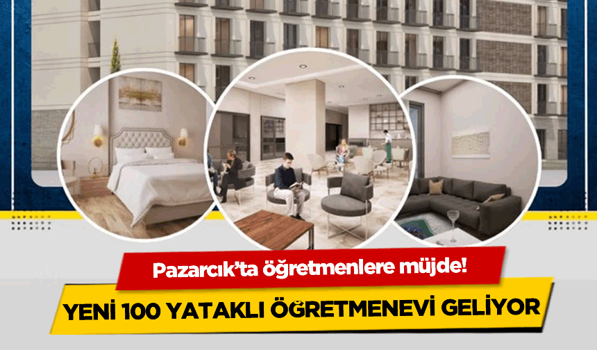Pazarcık'ta Öğretmenlere Müjde! Yeni 100 Yataklı Öğretmenevi Geliyor