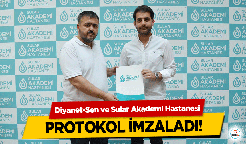 Diyanet-Sen ve Sular Akademi Hastanesi Protokol İmzaladı!