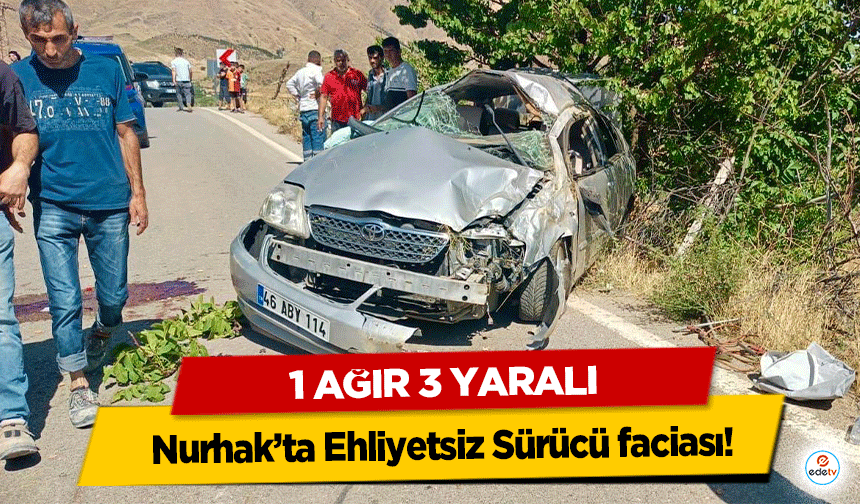 Nurhak’ta Ehliyetsiz Sürücü faciası! 1 Ağır 3 Yaralı
