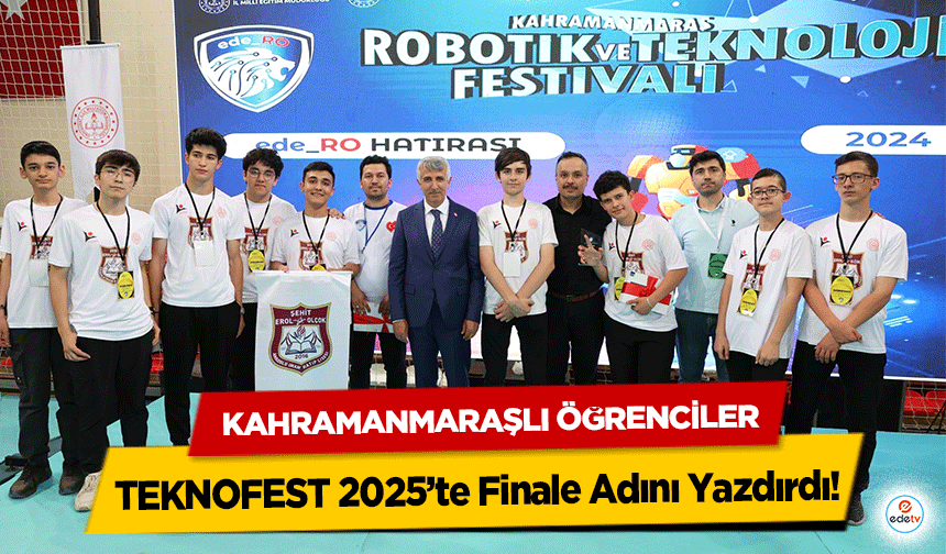 Kahramanmaraşlı Öğrenciler TEKNOFEST 2025’te Finale Adını Yazdırdı