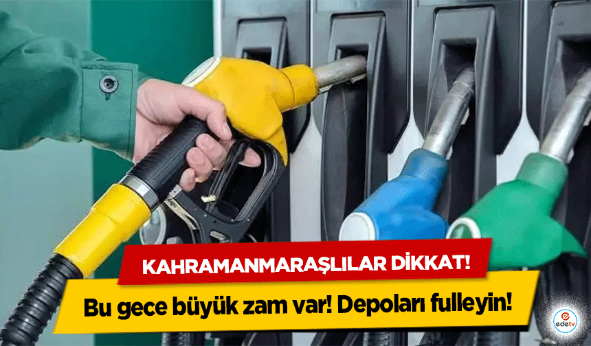 Kahramanmaraşlılar dikkat! Bu gece büyük zam var, Depoları fulleyin!