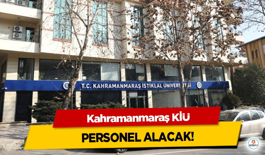 Kahramanmaraş KİÜ personel alacak!