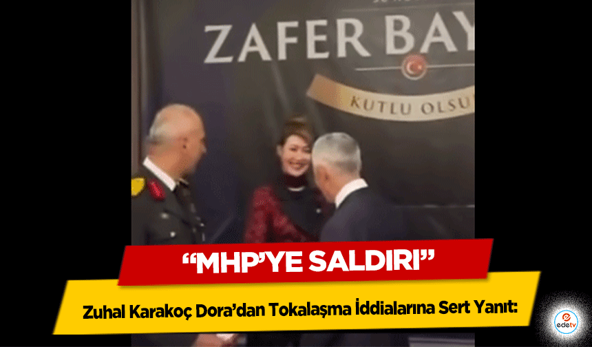 Zuhal Karakoç Dora’dan Tokalaşma İddialarına Sert Yanıt: “MHP’ye Saldırı”