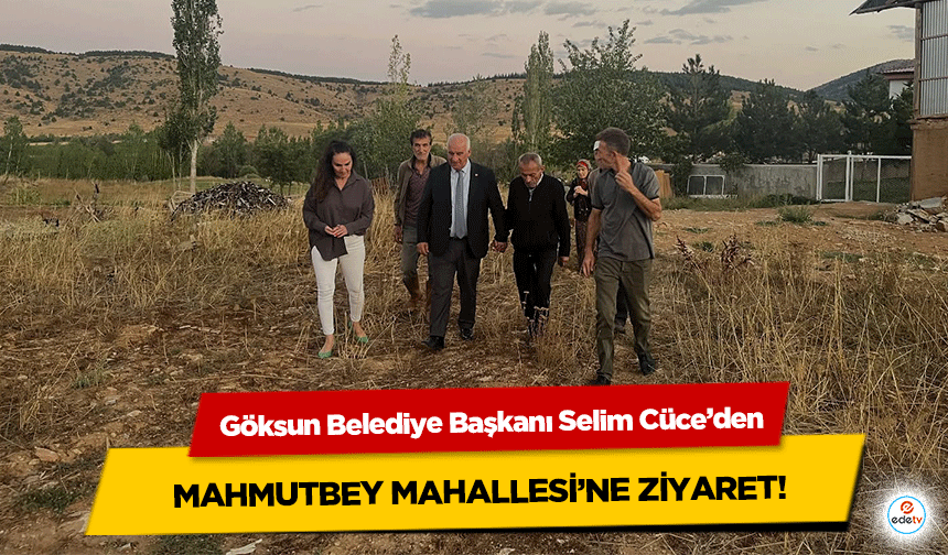 Göksun Belediye Başkanı Selim Cüce’den Mahmutbey Mahallesi’ne Ziyaret!