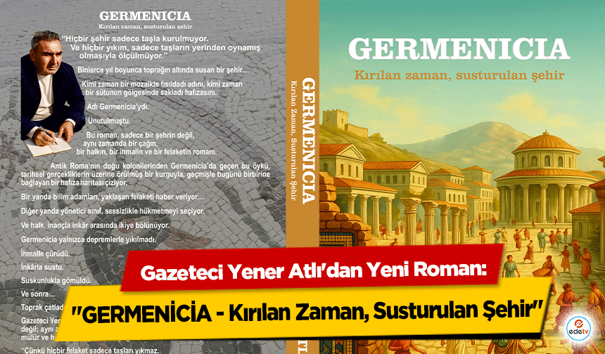 Gazeteci Yener Atlı'dan Yeni Roman: "GERMENİCİA - Kırılan Zaman, Susturulan Şehir"