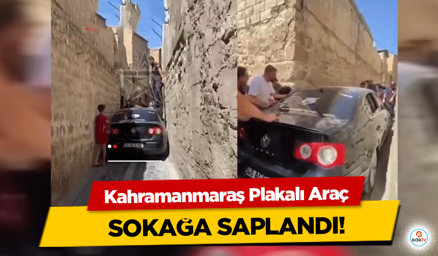 Kahramanmaraş Plakalı Araç sokağa saplandı!
