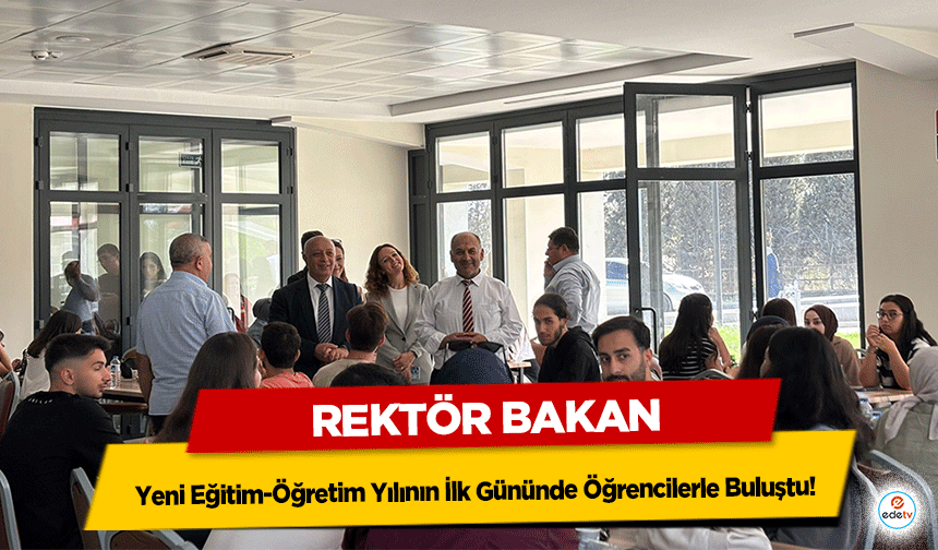 Rektör Bakan, Yeni Eğitim-Öğretim Yılının İlk Gününde Öğrencilerle Buluştu!