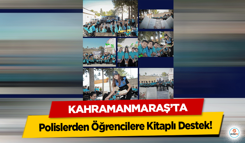 Kahramanmaraş’ta Polislerden Öğrencilere Kitaplı Destek!