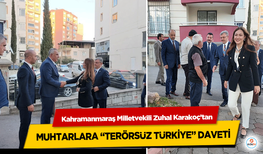 Kahramanmaraş Milletvekili Zuhal Karakoç’tan Muhtarlara “Terörsüz Türkiye” Daveti