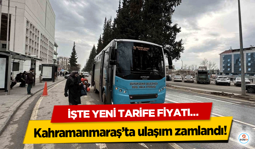 Kahramanmaraş’ta ulaşım zamlandı! İşte Yeni Tarife Fiyatı…
