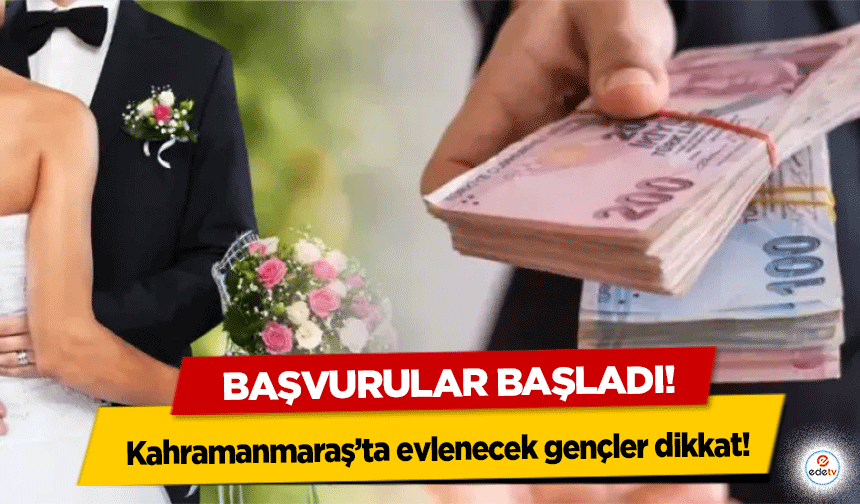 Kahramanmaraş’ta evlenecek gençler dikkat! Başvurular başladı!