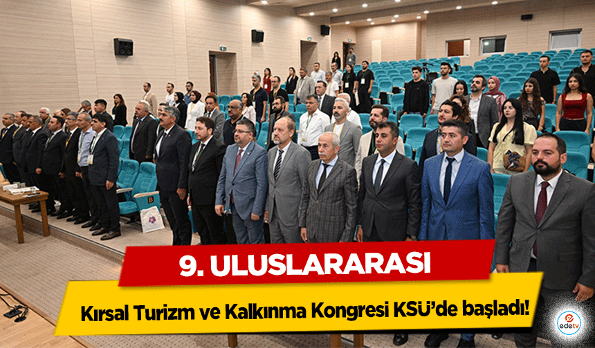 9. Uluslararası Kırsal Turizm ve Kalkınma Kongresi KSÜ’de başladı!