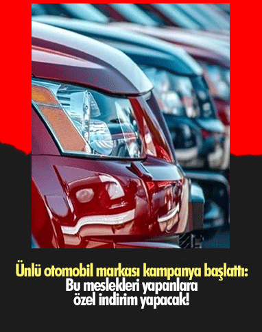 Ünlü otomobil markası kampanya başlattı: Bu meslekleri yapanlara özel indirim yapacak