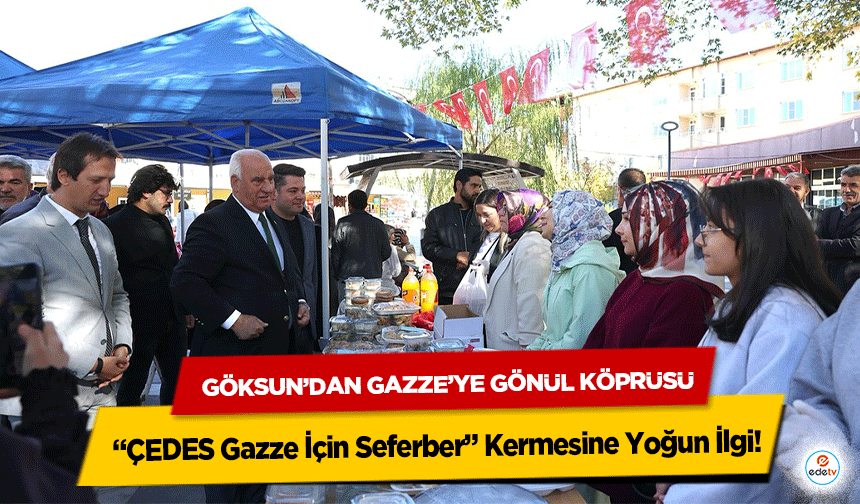 Göksun’dan Gazze’ye Gönül Köprüsü: “ÇEDES Gazze İçin Seferber” Kermesine Yoğun İlgi!