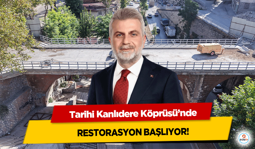 Tarihi Kanlıdere Köprüsü’nde restorasyon başlıyor!