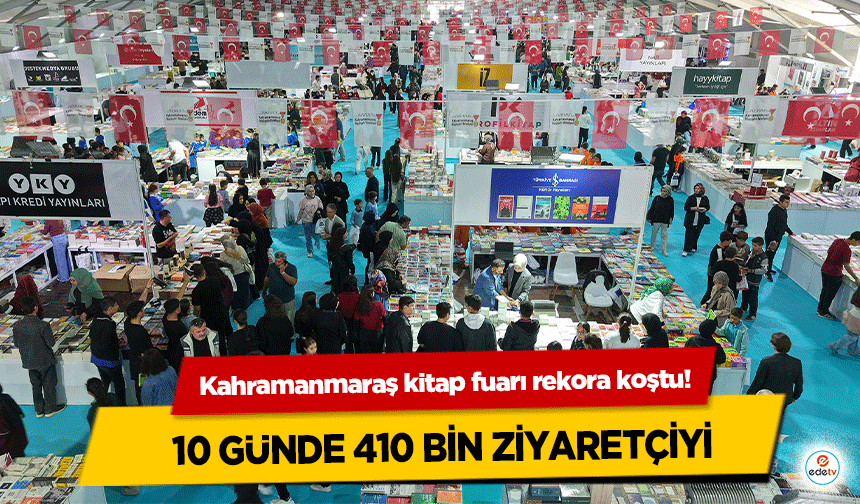Kahramanmaraş kitap fuarı rekora koştu! 10 Günde 410 Bin Ziyaretçiyi