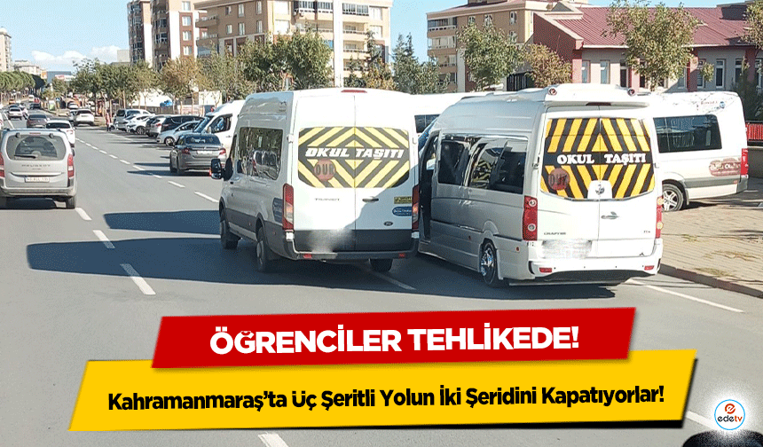 Kahramanmaraş’ta Üç Şeritli Yolun İki Şeridini Kapatıyorlar!