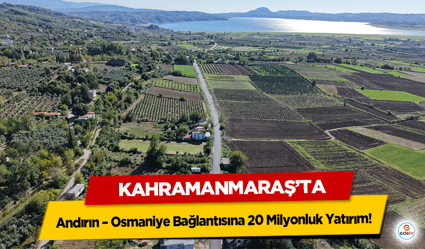 Kahramanmaraş’ta Andırın – Osmaniye Bağlantısına 20 Milyonluk Yatırım!