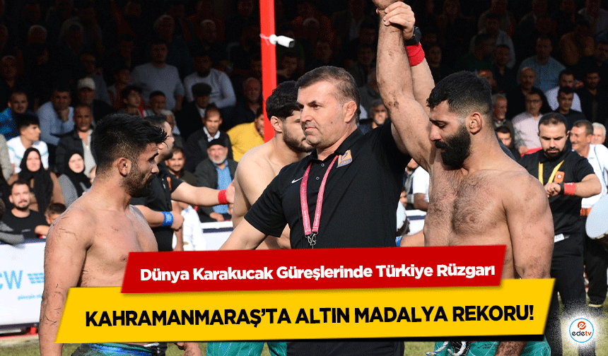 Dünya Karakucak Güreşlerinde Türkiye Rüzgarı: Kahramanmaraş’ta Altın Madalya Rekoru