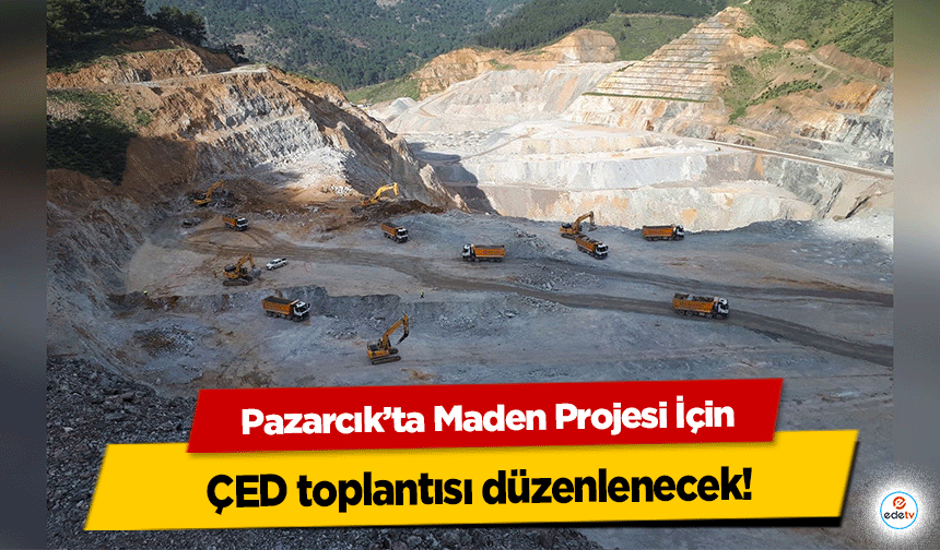 Pazarcık’ta Maden Projesi İçin ÇED toplantısı düzenlenecek!