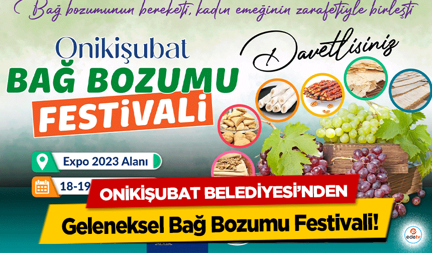 Onikişubat Belediyesi’nden Geleneksel Bağ Bozumu Festivali!