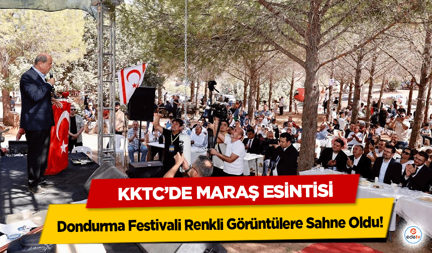 KKTC’de Maraş Esintisi: Dondurma Festivali Renkli Görüntülere Sahne Oldu!
